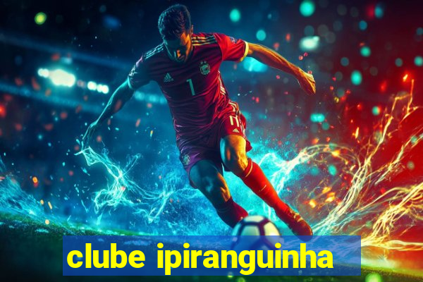 clube ipiranguinha